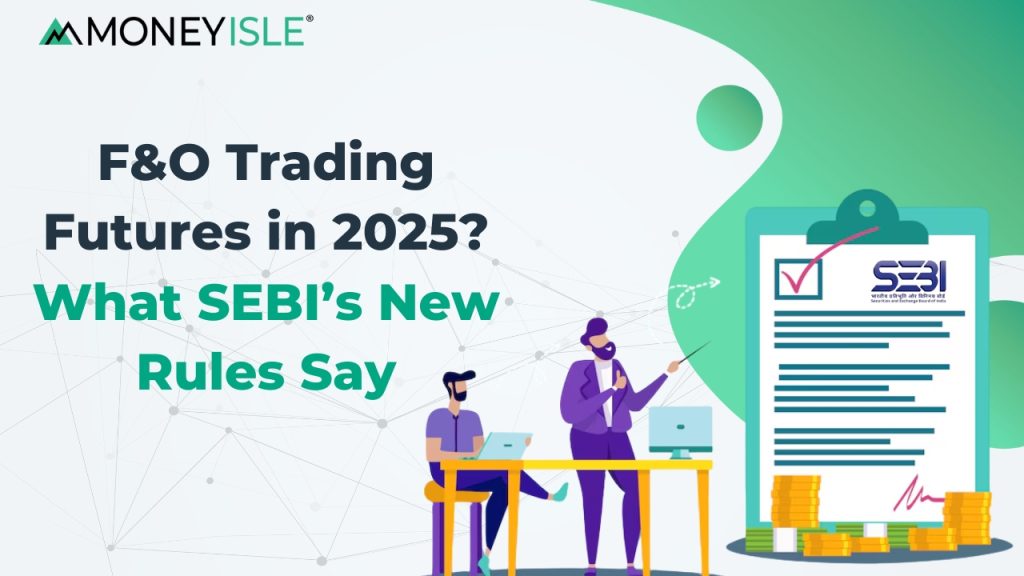 F&O Trading Futures in 2025? What SEBI New Rules Say
