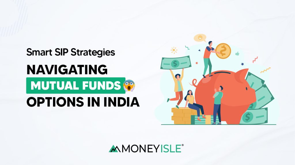 Smart SIP Strategies: Navigating Mutual Fund Options in India